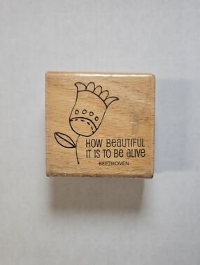 Floral Design "How Beautiful It Is To Be Alive" Craft Stamp